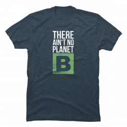 there is no planet b shirt